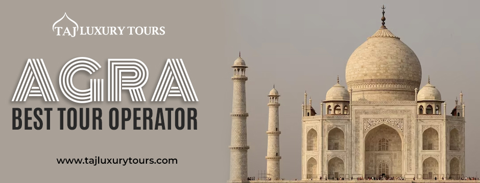 Agra Best Tour Operator 
