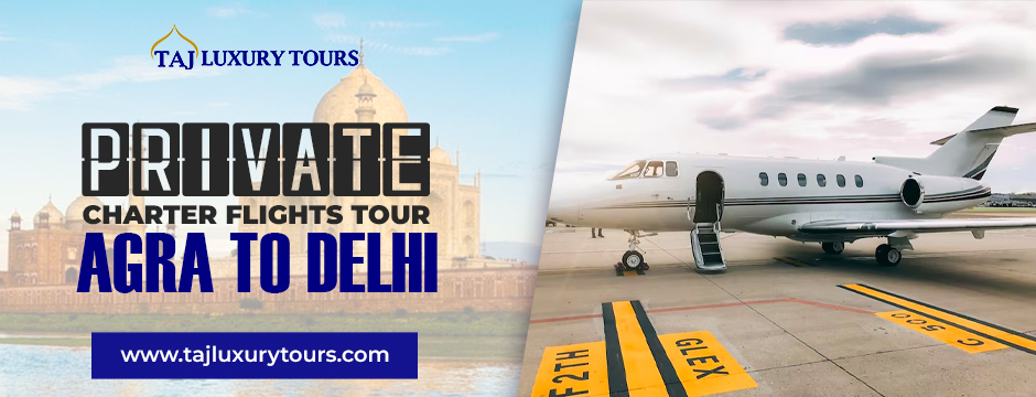 private charter flights tour from Agra to Delhi