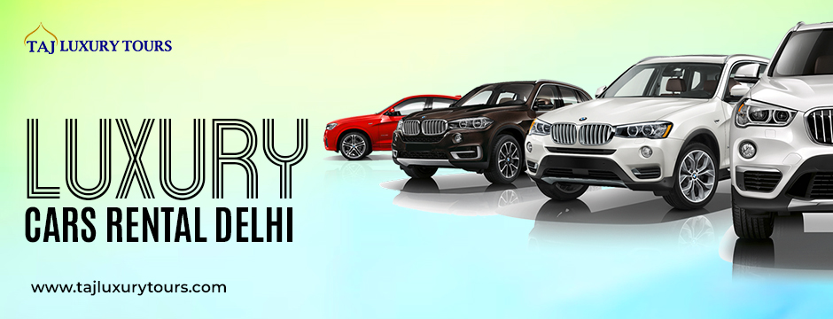 luxury cars rental in Delhi