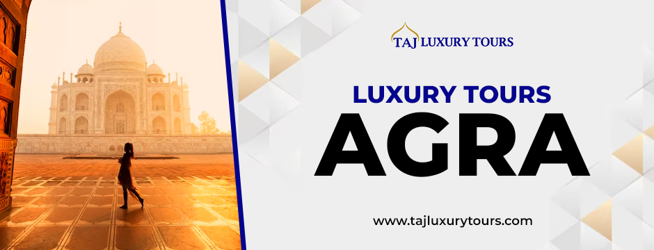Luxury tours Agra