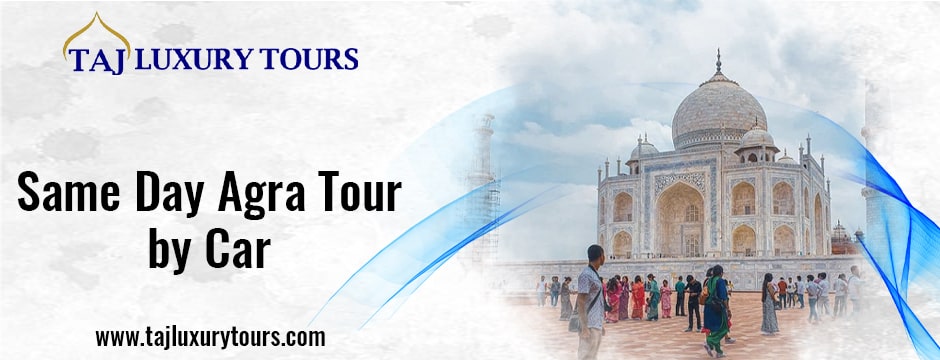 Same Day Agra Tour by Car