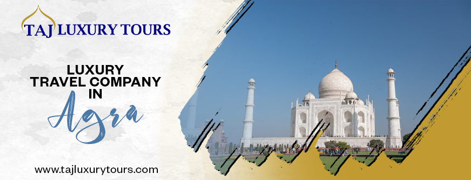 Luxury Travel Company In Agra