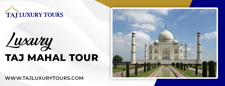 luxury Taj Mahal tour
