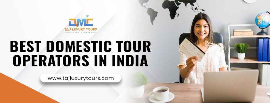 Best domestic tour operators in India