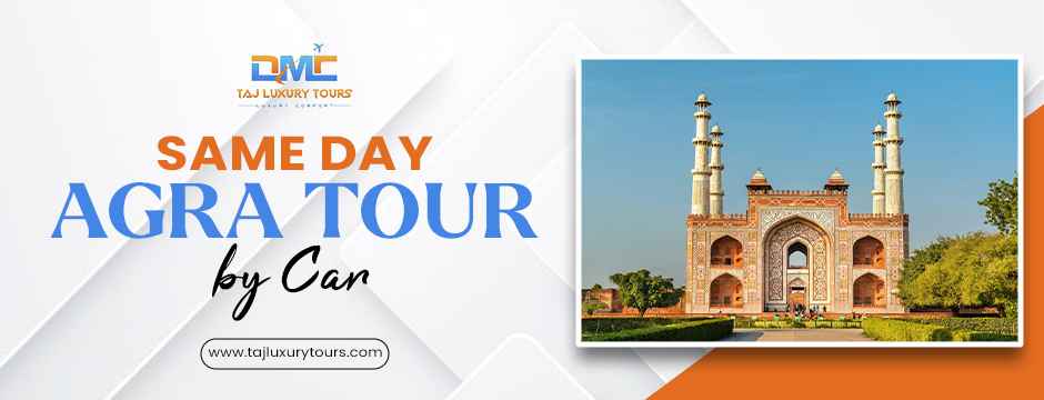Same Day Agra Tour by car