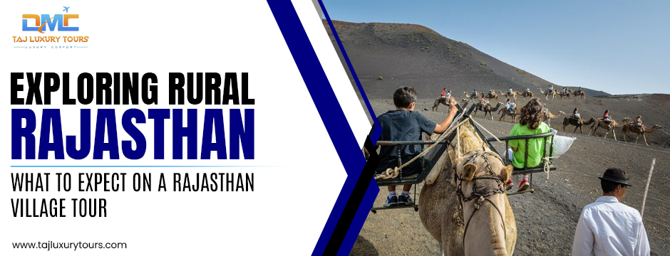 Exploring Rural Rajasthan: What to Expect on a Rajasthan Village Tour