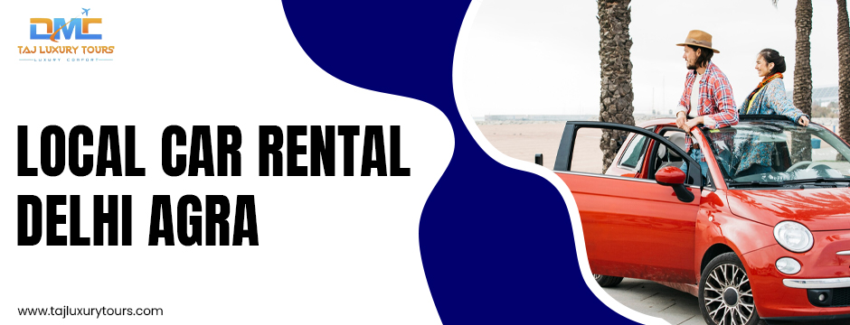Local Car Rental Delhi Agra