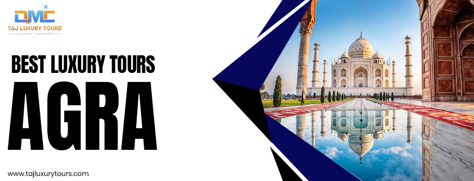 Best Luxury Tours Agra