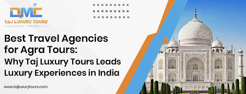 Best Travel Agencies for Agra Tours