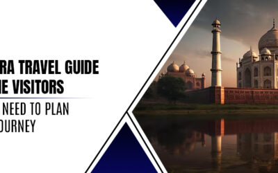 Complete Agra Travel Guide for First Time Visitors