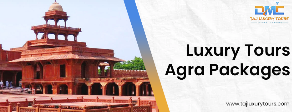 Luxury Tours Agra Packages
